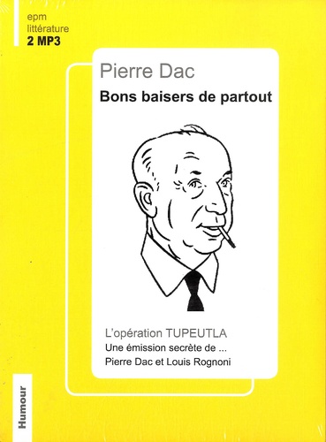 Pierre Dac - Bon baisers de partout - L'opération Tupeulta : une émission secrète de... Pierre Dac et Louis Rognoni. 2 CD audio MP3