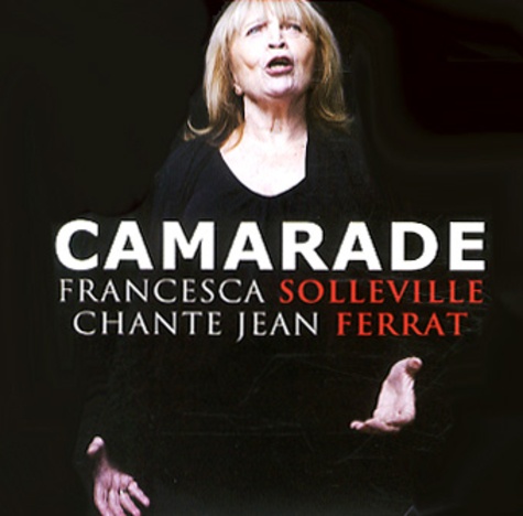 Francesca Solleville - Camarade - Francesca Solleville chante Jean Ferrat. 1 CD audio