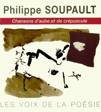 Philippe Soupault - Chansons d'aube et de crépuscule. 1 CD audio