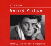 Gérard Philipe - Hommage. Gérard Philippe - Théâtre, poésie, littérature et engagement. 2 CD audio