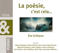Eve Griliquez - La poésie, c'est cela.... 1 CD audio