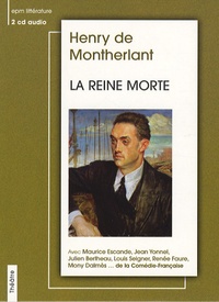 Henry de Montherlant - La Reine morte. 2 CD audio