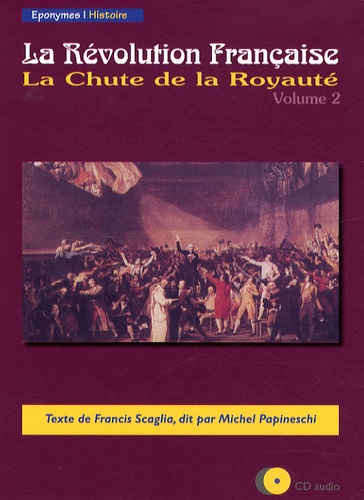 Francis Scaglia - La Révolution Française - Volume 2 La Chute de la Royauté CD Audio.