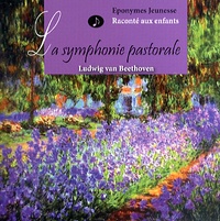 Ludwig Van Beethoven - La symphonie pastorale. 1 CD audio