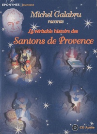 Francis Scaglia et F. Olivier Scaglia - La véritable histoire des santons de provence. 1 CD audio