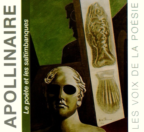 Guillaume Apollinaire - Le poète et les saltimbanques. 3 CD audio