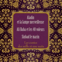 Compagnie Pierre Arnaud - Les contes des mille et une nuits : Aladin et la lampe merveilleuse ; Ali Baba et les 40 voleurs ; Sinbad le marin. 1 CD audio