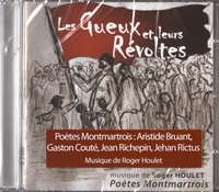 Roger Houlet - Les gueux et leurs révoltes - Poètes montmartrois. 1 CD audio