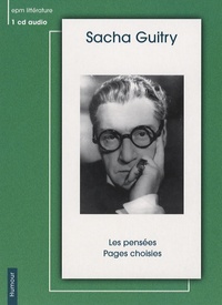 Sacha Guitry - Les pensées ; Pages choisies. 1 CD audio