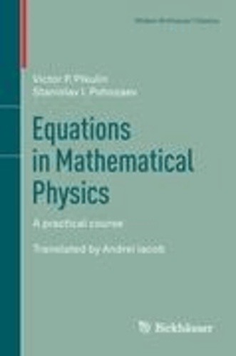 Equations in Mathematical Physics - A practical course.