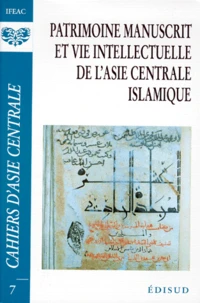 PATRIMOINE MANUSCRIT ET VIE INTELLECTUELLE DE L'ASIE CENTRALE ISLAMIQUE