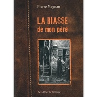 Pierre Magnan - La biasse de mon père.