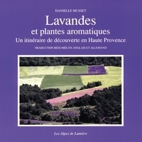 Danielle Musset - Lavandes et plantes aromatiques - Un itinéraire de découverte en Haute Provence.