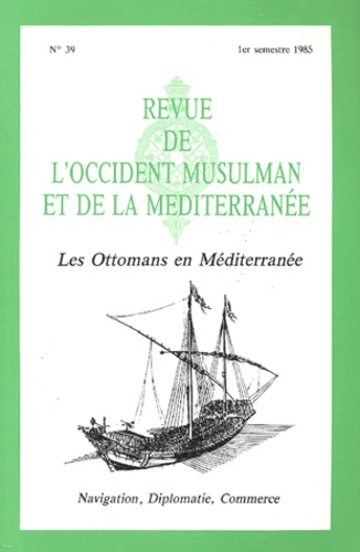 Daniel Panzac - Revue de l'Occident Musulman et de la Méditerranée N° 39, 1er trimestre : Les Ottomans en Méditerranée.