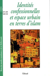 Identités confessionnelles et espace urbain en terres d'Islam