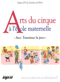  Equipe EPS Bouches-du-Rhône - Arts du cirque à l'école maternelle - Avec Touminus la puce.