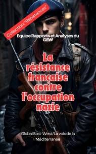  Equipe Rapports et Analyses du et  GEW Reports & Analyses Team. - La résistance française contre l'occupation nazie.