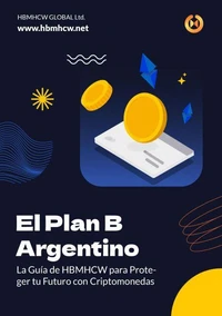 El Plan B Argentino: La Guía de HBMHCW para Proteger tu Futuro con Criptomonedas