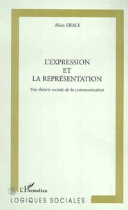 L'expression et la représentation. Une théorie sociale de la communication