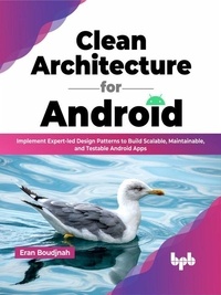  Eran Boudjnah - Clean Architecture for Android: Implement Expert-led Design Patterns to Build Scalable, Maintainable, and Testable Android Apps (English Edition).