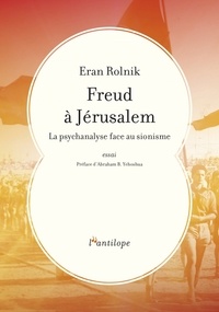 Eran Rolnik - Freud à Jérusalem - La psychanalyse face au sionisme.