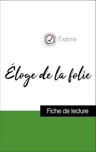  Erasme - Analyse de l'œuvre : Éloge de la folie (résumé et fiche de lecture plébiscités par les enseignants sur fichedelecture.fr).