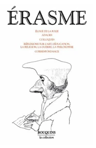 Éloge de la folie. Adages. Colloques...