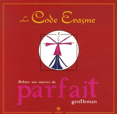  Erasme - Le Code Erasme - Retour aux sources du parfait gentleman.