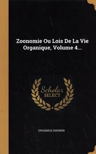 Zoonomie ou lois de la vie organique