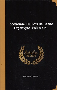 Erasmus Darwin - Zoonomie ou lois de la vie organique - Volume 2.