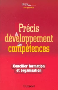 Precis De Developpement Des Competences. Concilier Formation Et Organisation
