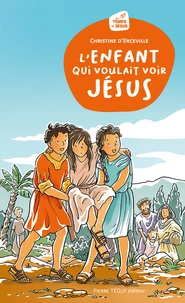 L'enfant qui voulait voir Jésus