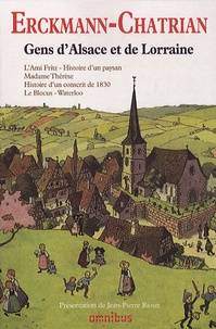  Erckmann-Chatrian - Gens d'Alsace et de Lorraine - L'ami Fritz ; Histoire d'un paysan ; Madame Thérèse ; Histoire d'un conscrit de 1813 ; Le Blocus ; Waterloo.