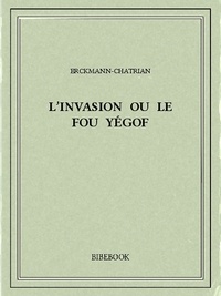  Erckmann-Chatrian - L’Invasion ou le Fou Yégof.
