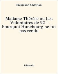  Erckmann-Chatrian - Madame Thérèse ou Les Volontaires de 92 - Pourquoi Hunebourg ne fut pas rendu.