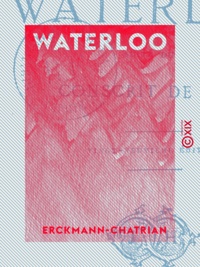  Erckmann-Chatrian - Waterloo - Suite du Conscrit de 1813.