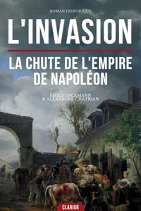 L'invasion : La Chute de l'Empire de Napoléon