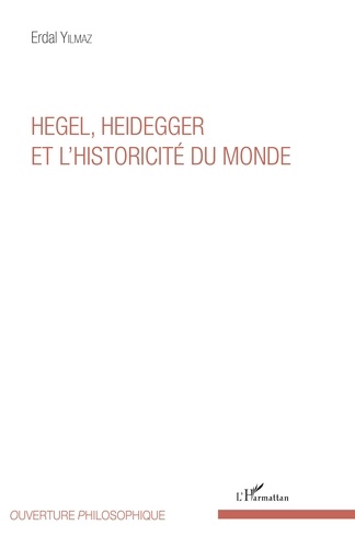 Hegel, Heidegger et l'historicité du monde