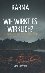 Karma - Wie wirkt es wirklich?