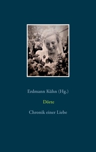 Erdmann Kühn - Dörte - Chronik einer Liebe.