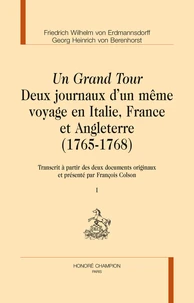 Un Grand Tour, deux journaux d'un même voyage en Italie, France et Angleterre (1765-1768)