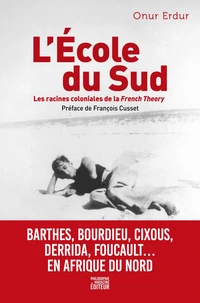 L'École du Sud - Foucault, Bourdieu, Cixous, Barthes... Les