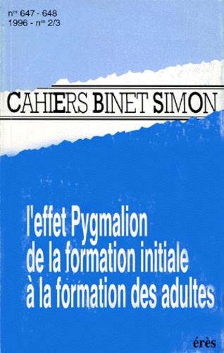  Erès - Cahiers Binet Simon Numéro 647-648, février/mars 1996 - L'effet Pygmalion de la formation initiale à la formation des adultes.