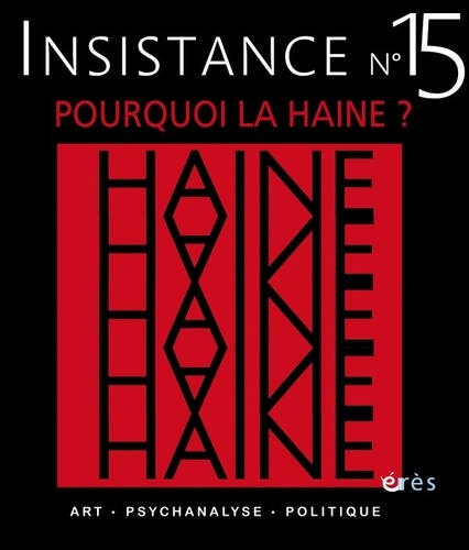  Erès - Insistance N° 15 : Pourquoi la haine ?.