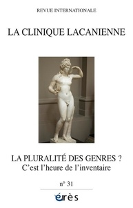  Erès - La clinique lacanienne N° 31 : La pluralité des genres ? - C'est l'heure de l'inventaire.