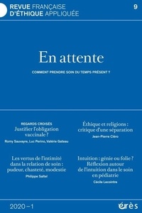  Erès - Revue française d'éthique appliquée N° 9/2020 : Prendre soin de l'attente - Entre impatience et renoncement, interventionnisme et attentisme.