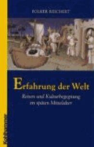 Erfahrung der Welt - Reisen und Kulturbegegnungen im späten Mittelalter.