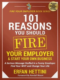 101 Reasons You Should Fire Your Employer &amp; Start Your Own Business