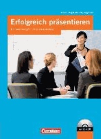 Erfolgreich Präsentieren - Ein Praxistraining. Schülerbuch.