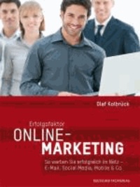 Erfolgsfaktor Online-Marketing - So werben Sie erfolgreich im Netz - E-Mail, Social Media, Mobile & Co. richtig nutzen.